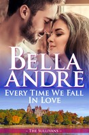 Bella Andre: Every Time We Fall In Love (The New York Sullivans) ★★★★★