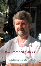 How I escaped dialysis ... - The autobiography of a self-healing