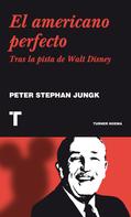 Peter Stephan Jungk: El americano perfecto 
