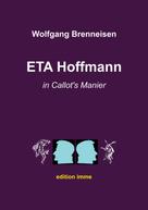 Wolfgang Brenneisen: ETA Hoffmann in Callot's Manier 
