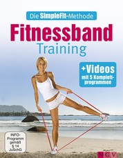 Die SimpleFit-Methode - Fitnessband-Training - Mit 5 Komplettprogrammen als Video