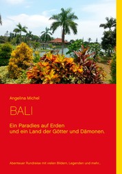 Bali - Ein Paradies auf Erden und ein Land der Götter und Dämonen.