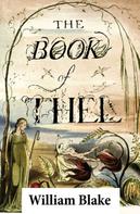 William Blake: The Book of Thel (Illuminated Manuscript with the Original Illustrations of William Blake) 