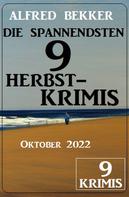 Alfred Bekker: Die spannendsten 9 Herbstkrimis Oktober 2022 