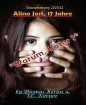 Alina Jost - 17 Jahre: „Warum, Vater ?"