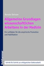 Allgemeine Grundlagen wissenschaftlichen Arbeitens in der Medizin - Ein Leitfaden für die empirische Promotion und Habilitation