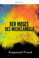 Sigmund Freud: Der Moses des Michelangelo 