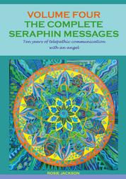 The Complete Seraphin Messages, Volume 4 - Ten years of telepathic communication with an angel