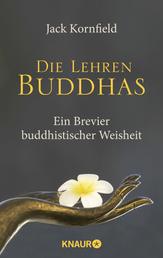 Die Lehren Buddhas - Ein Brevier buddhistischer Weisheit
