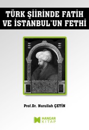 Türk Şiirirnde Fatih Sultan Mehmet ve İstanbul'un Fethi