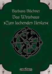 DSA 46: Das Wirtshaus "Zum Lachenden Henker" - Das Schwarze Auge Roman Nr. 46