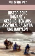 Paul Scheerbart: Historische Romane & Geschichten aus Assyrien, Palmyra und Babylon 