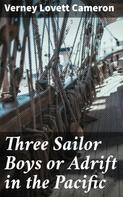 Verney Lovett Cameron: Three Sailor Boys or Adrift in the Pacific 