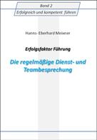 Hanns Eberhard Meixner: Erfolgsfaktor Führung Die regelmäßige Dienst- und Teambesprechung 