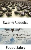 Fouad Sabry: Swarm Robotics 