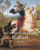 Eugène Müntz: Das ultimative Buch über Raphael 