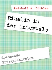 Rinaldo in der Unterwelt - Spannende Kurzgeschichten