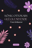 Franz Grillparzer: König Ottokars Glück und Ende 