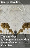 George Meredith: The Shaving of Shagpat; an Arabian entertainment — Complete 