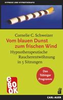 Cornelie C Schweizer: Vom blauen Dunst zum frischen Wind 
