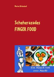 Scheherazades Finger Food - Ein Hauch von 1001 Nacht