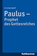 Kristlieb Adloff: Paulus - Prophet des Gottesreiches ★★★★★