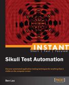 Ben Lau: Instant Sikuli Test Automation 
