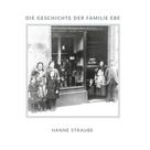 Hanne Straube: Die Geschichte der Familie Ebe 