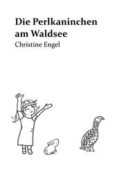 Die Perlkaninchen am Waldsee - Christine Engel
