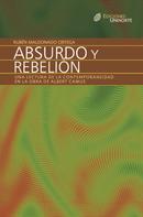 Rubén Maldonado Ortega: Absurdo y rebelión. Una lectura de la contemporaneidad en la obra de Albert Camus 