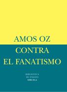 Amos Oz: Contra el fanatismo 