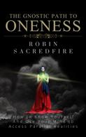 Robin Sacredfire: The Gnostic Path to Oneness 