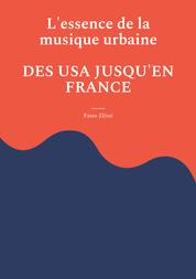 L'essence de la musique urbaine - Des USA jusqu'en France