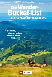 Die Wander-Bucket-List Baden-Württemberg - 25 Touren, die man einfach gemacht haben muss
