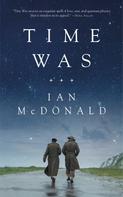 Ian McDonald: Time Was 