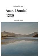 Andreas Körtgen: Anno Domini 1239 - Stauferzeit , Hochmittelalter 