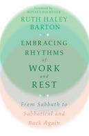 Ruth Haley Barton: Embracing Rhythms of Work and Rest 