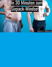 In 30 Minuten zum Sixpack-Mindset - Mein Erfolgstagebuch