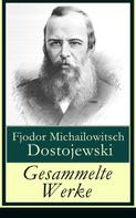 Fjodor Dostojewski: Gesammelte Werke 