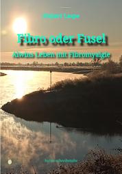 Fibro oder Fusel - Alwins Leben mit Fibromyalgie