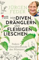 Jürgen Feder: Von Diven, Dränglern und fleißigen Lieschen 