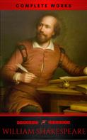 William Shakespeare: The Complete Works of William Shakespeare (37 plays, 160 sonnets and 5 Poetry Books With Active Table of Contents) (Lecture Club Classics) 