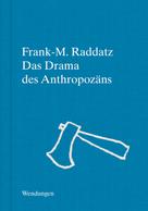 Frank-M. Raddatz: Das Drama des Anthropozäns 