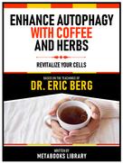 Metabooks Library: Dangers Of Fasting For 24 Hours Or Longer - Based On The Teachings Of Dr. Eric Berg 