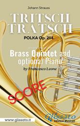 "Tritsch-Tratsch Polka" Brass quintet and opt.Piano (score) - Op. 214