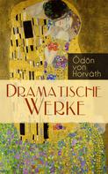 Ödön von Horvath: Dramatische Werke 