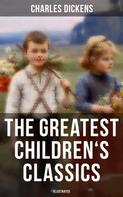 Charles Dickens: The Greatest Children's Classics of Charles Dickens (Illustrated) 