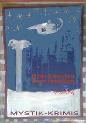 Bob Lennce und der fremde Klang - Ein Mystik-Krimi