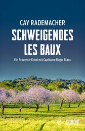 Schweigendes Les Baux - Ein Provence-Krimi mit Capitaine Roger Blanc