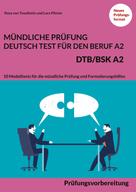 Rosa von Trautheim: Mündliche Prüfung Deutsch-Test für den Beruf A2 - DTB/BSK A2 